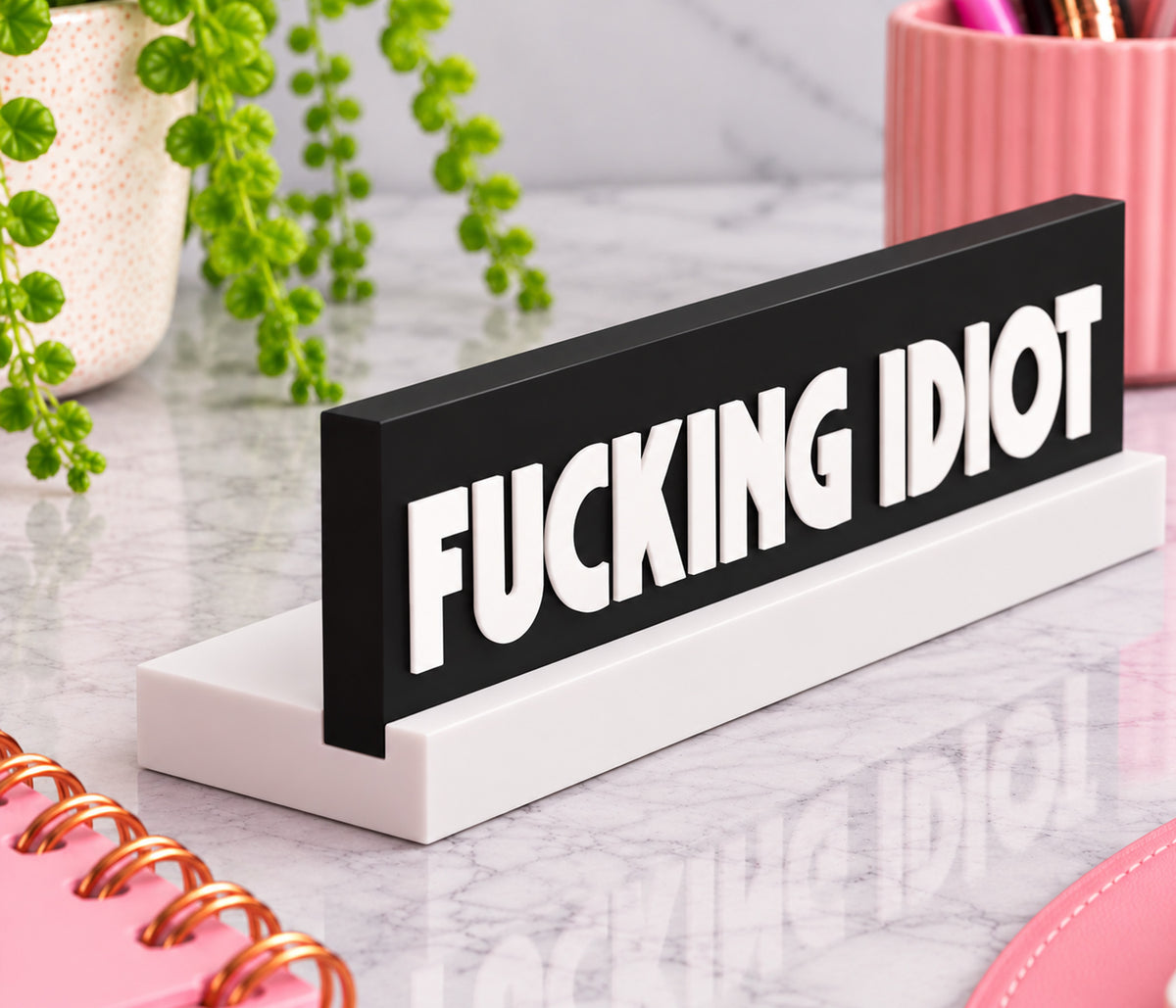 Fucking Idiot Desk Sign