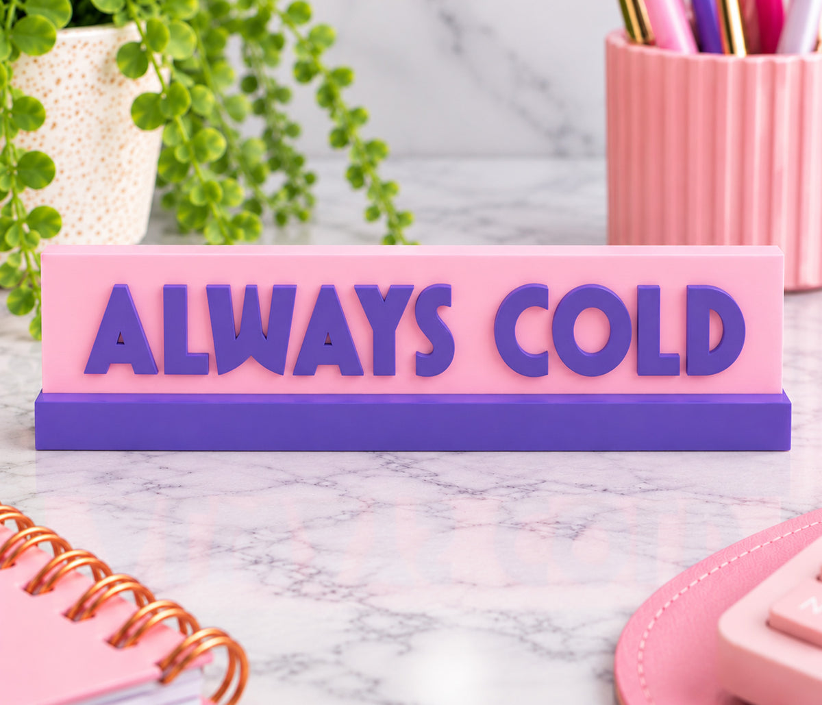 Always Cold Desk Sign
