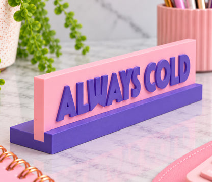 Always Cold Desk Sign