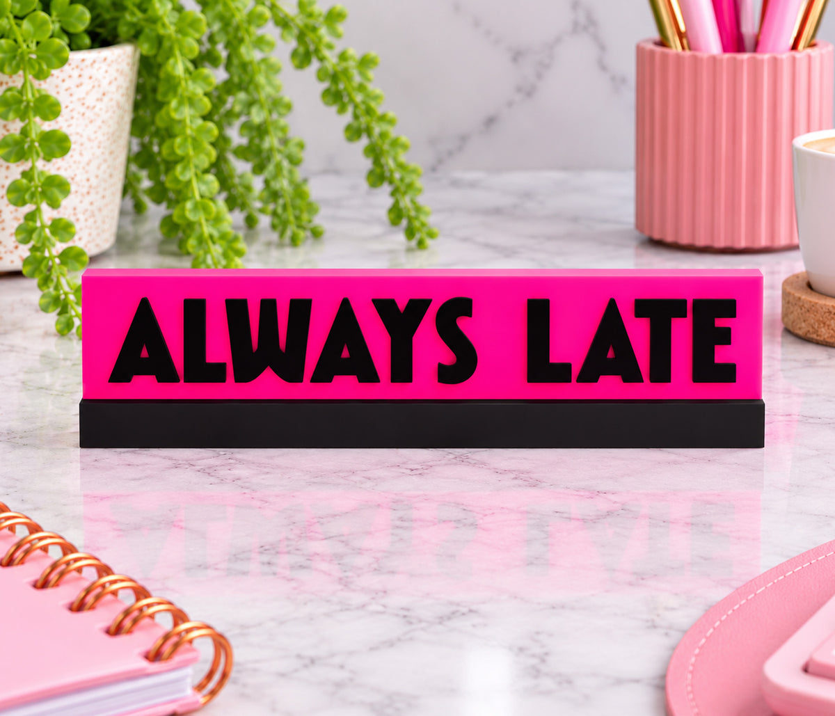 Always Late Desk Sign