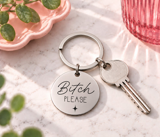 Bitch Please Keyring