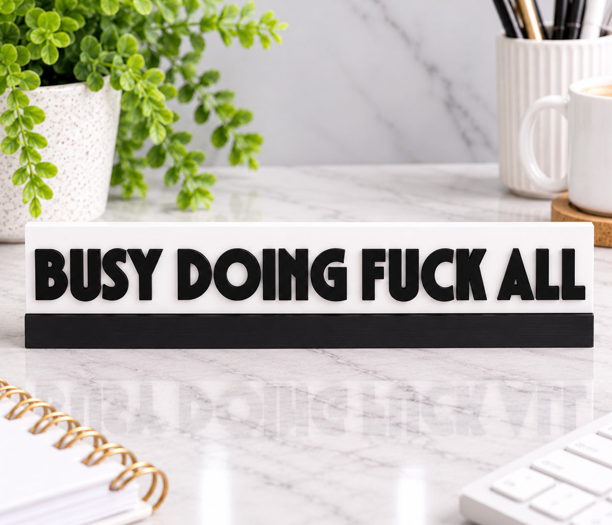 Busy Doing Fuck All Desk Sign