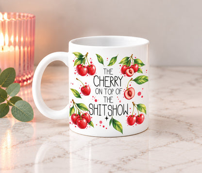 The Cherry On Top OF The Shitshow Mug