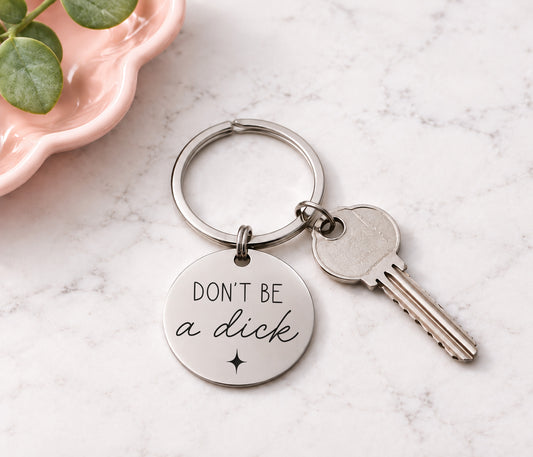 Don't Be A Dick Keyring