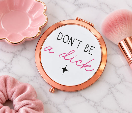 Don't Be A Dick Mirror