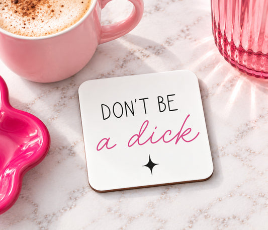 Don't Be A Dick Coaster