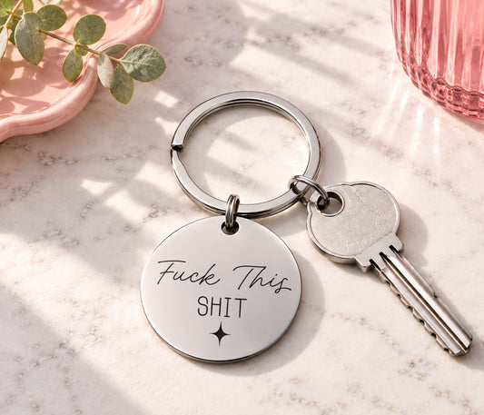 Fuck This Shit Keyring
