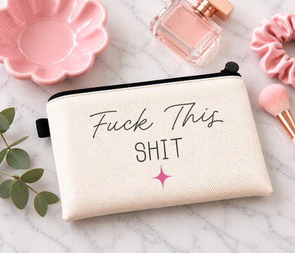 Fuck This Shit Makeup Bag