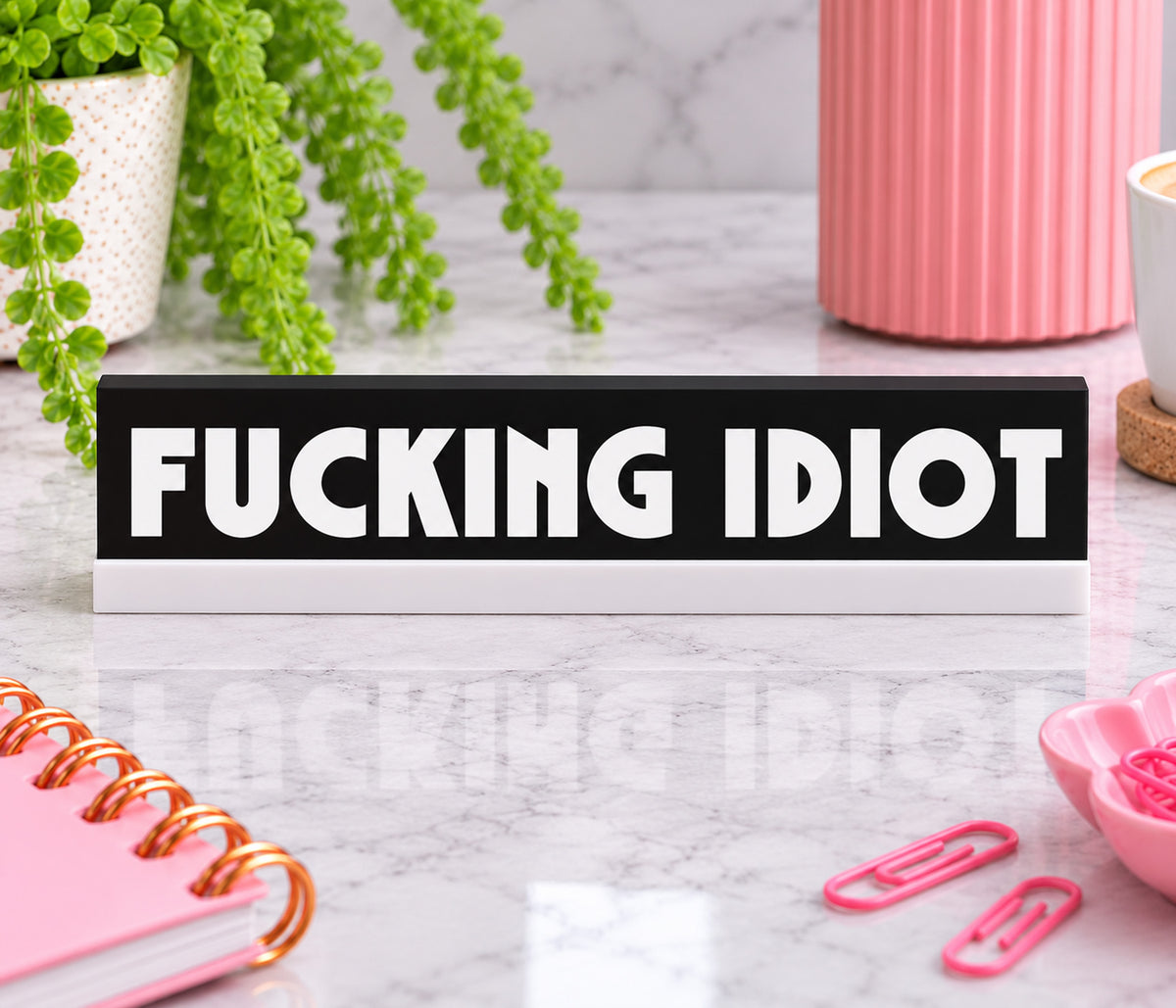 Fucking Idiot Desk Sign