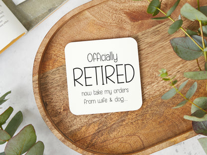 Officially Retired Now Take Orders From Wife And Dog