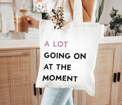 A Lot Going On At The Moment Tote Bag