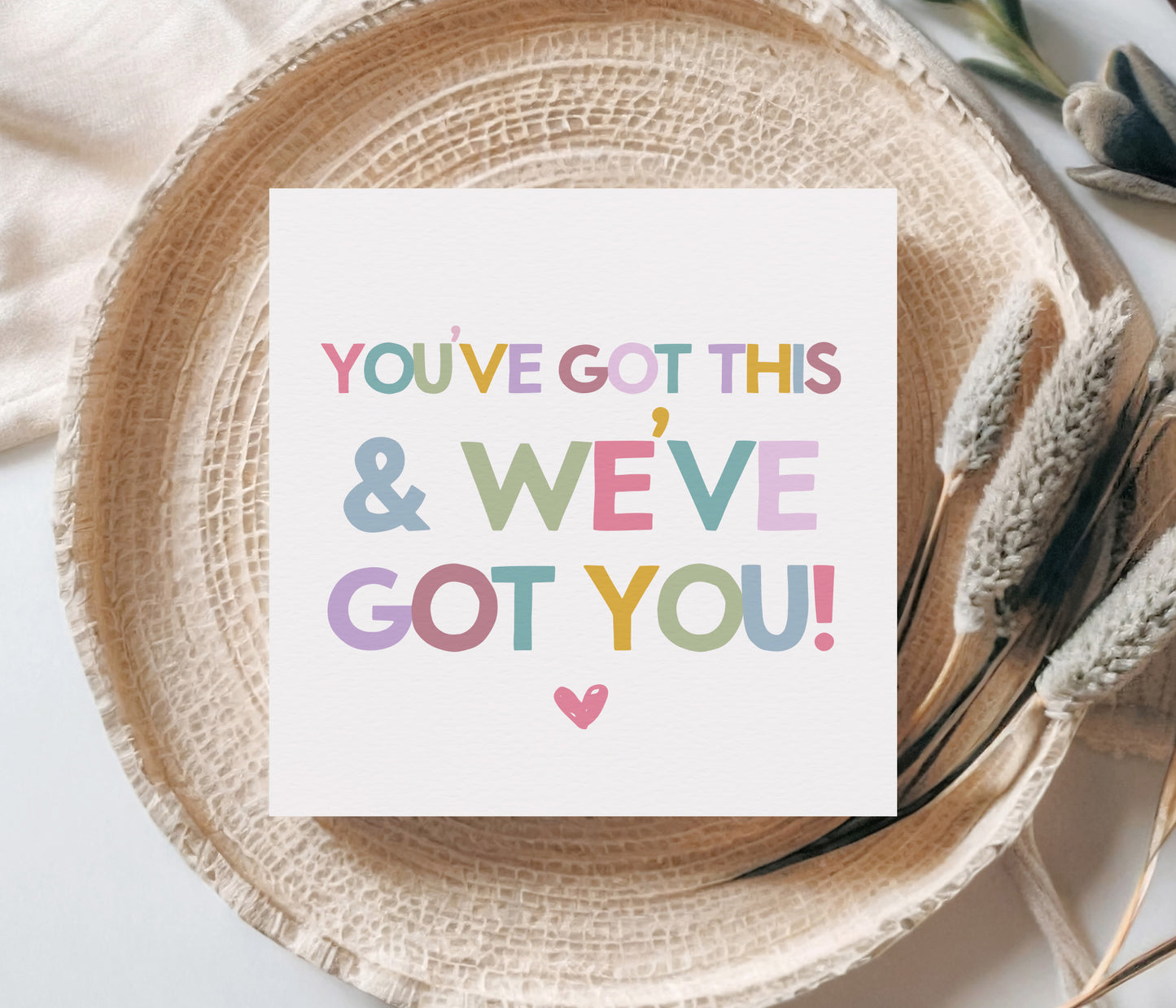 You've Got This And We've Got You