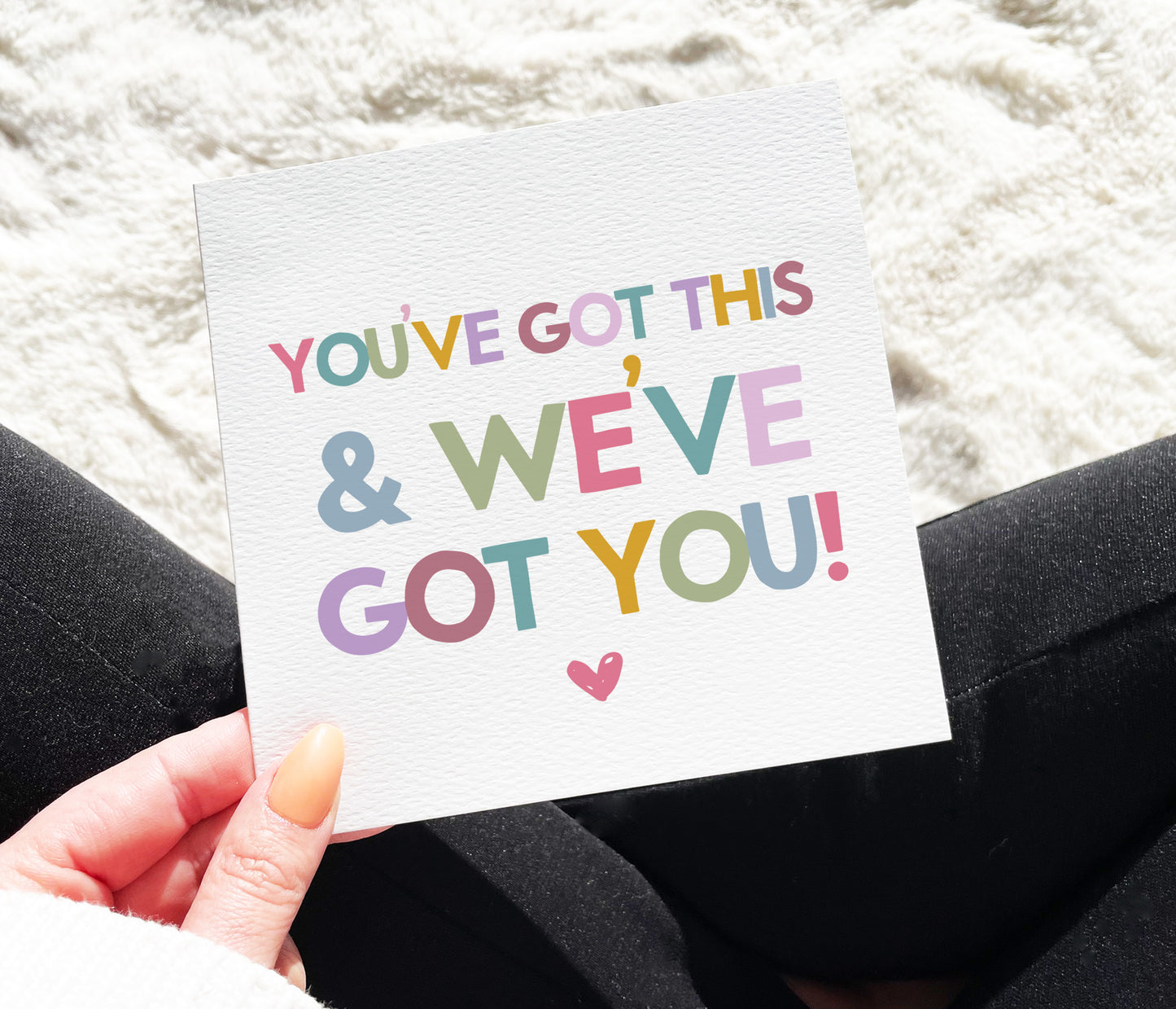 You've Got This And We've Got You