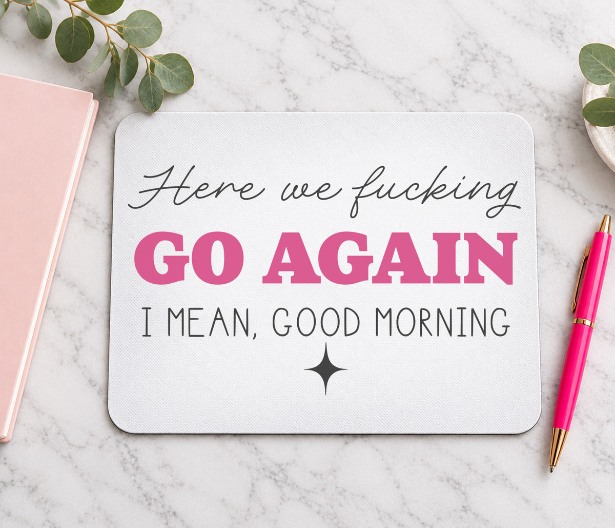 Here We Fucking Go Again Mouse Mat