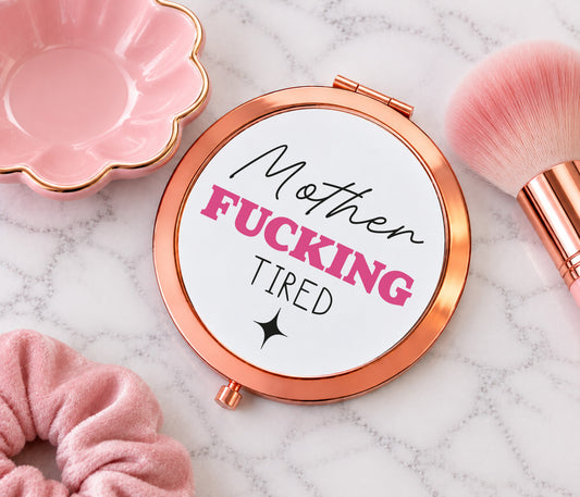 Mother Fucking Tired Mirror
