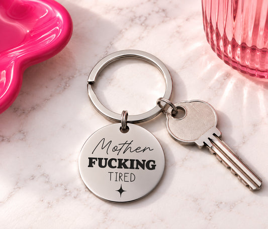 Mother Fucking Tired Keyring