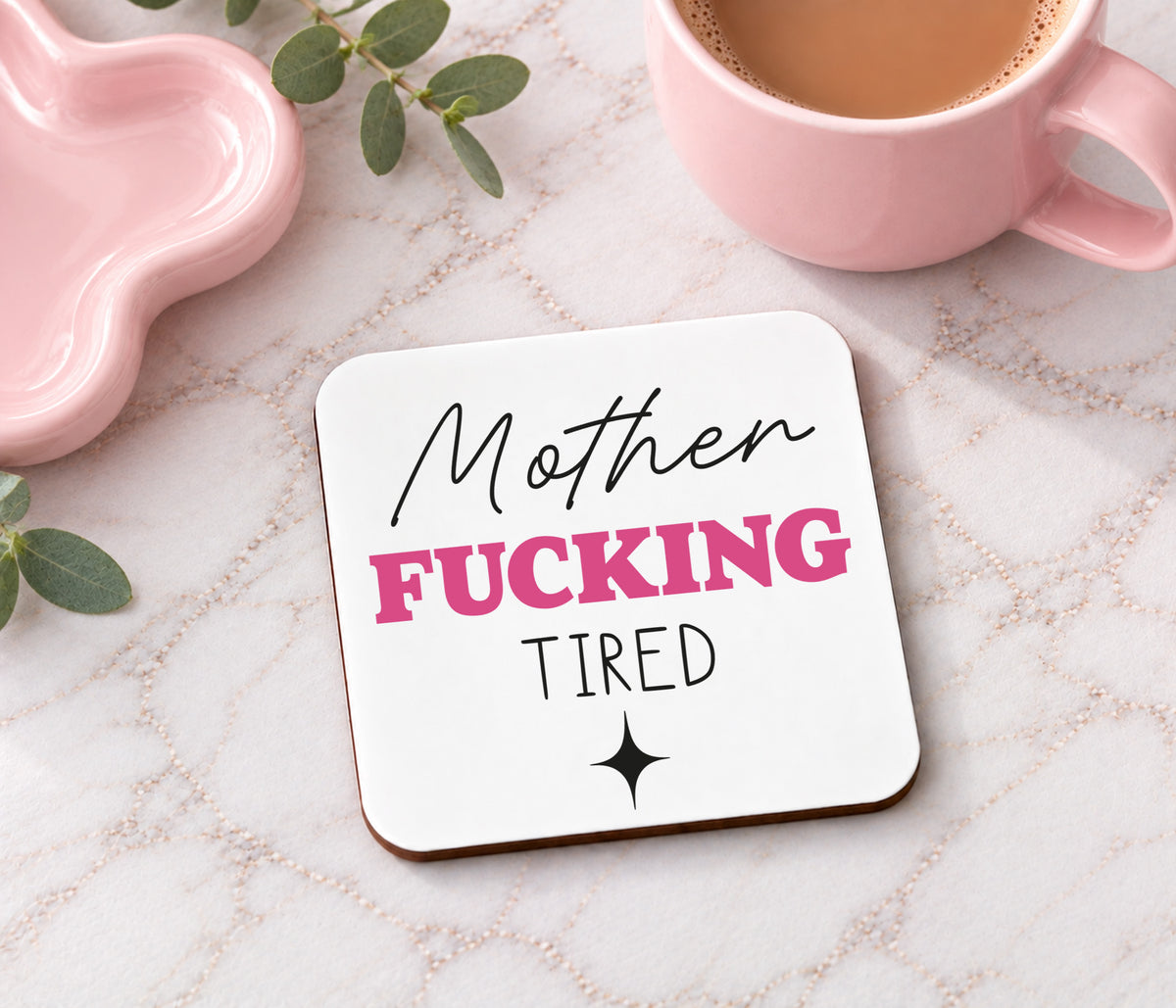 Mother Fucking Tired Coaster