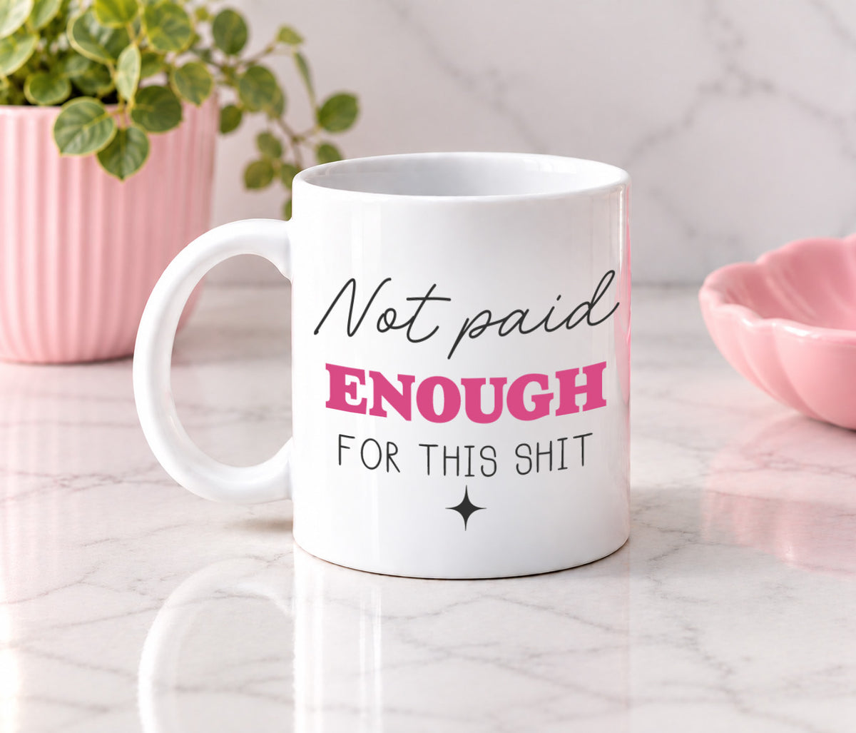 Not Paid Enough For This Shit Mug