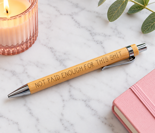 Not Paid Enough For This Shit Pen