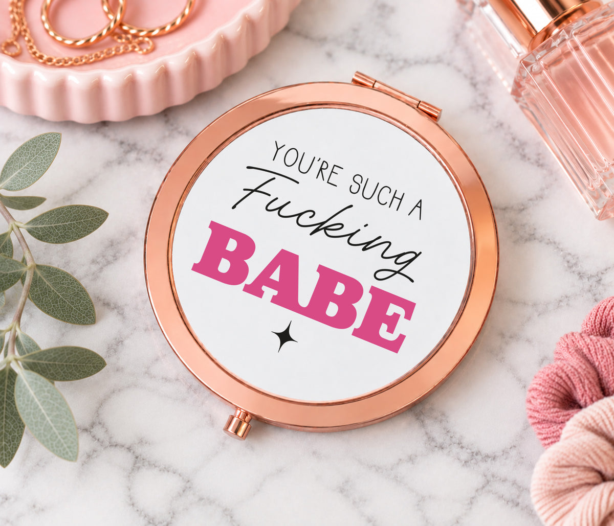 You're Such A Fucking Babe Mirror