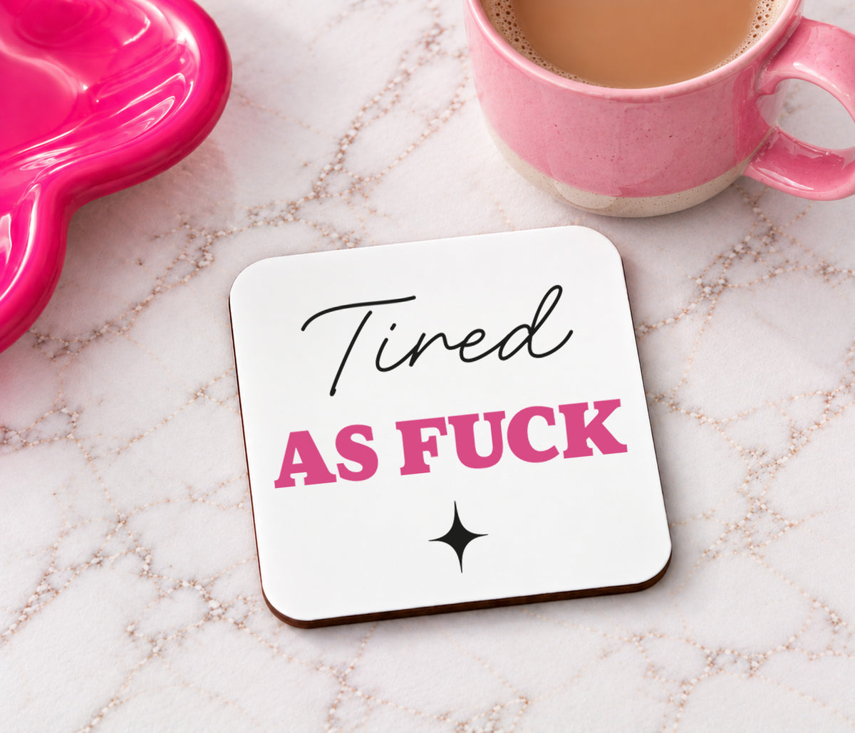 Tired As Fuck Coaster
