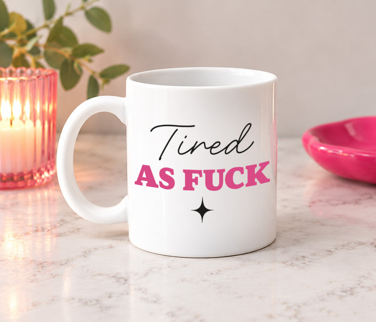 Tired As Fuck Mug