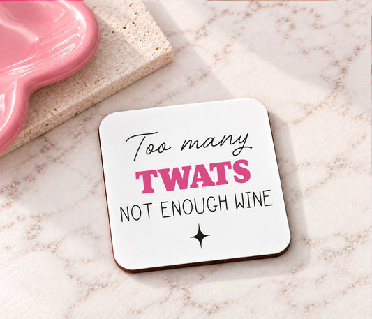 Too Many Twats Not Enough Wine Coaster